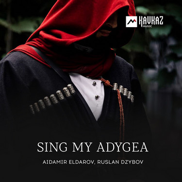 Aidamir Eldarov, Ruslan Dzybov. «Sing my Adygea» 