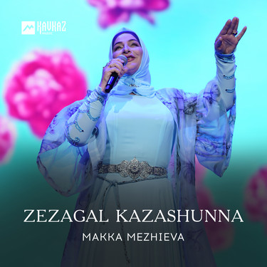 Makka Mezhieva. «Zezagal Kazashunna»