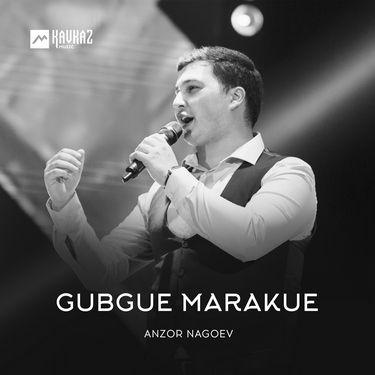 Anzor Nagoev. «Gubgue marakue»