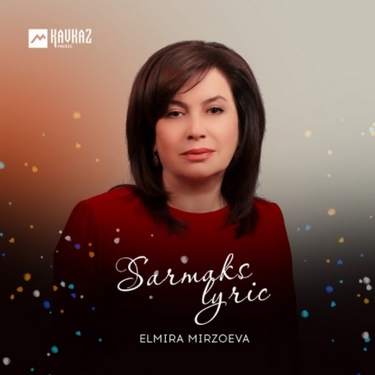 Elmira Mirzoeva. «Sarmaks Lyric»