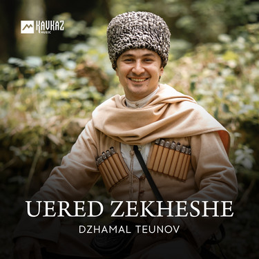 Dzhamal Teunov. «Uered Zekheshe»