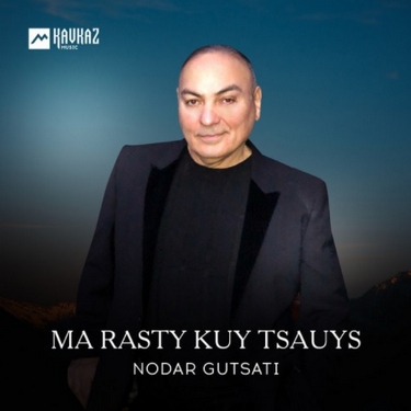 Nodar Gutsati. «Ma Rasty Kuy Tsauys» 