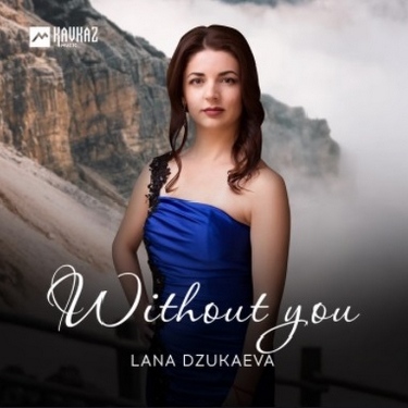 Lana Dzukaeva. «Without You»