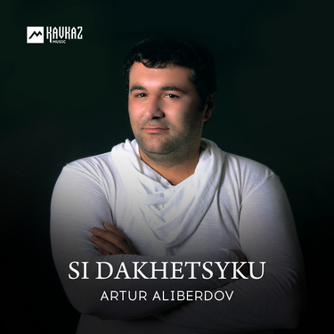 Artur Aliberdov. «Si Dakhetsyku»