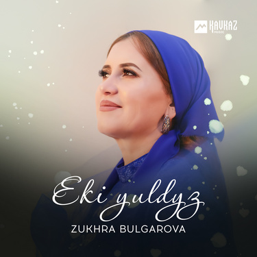 Zukhra Bulgarova. «Eki yuldyz»