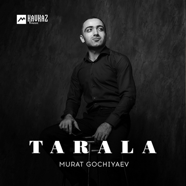 Murat Gochiyaev. «Tarala»