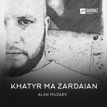 Alan Muzaev. «Khatyr ma zardaian» 