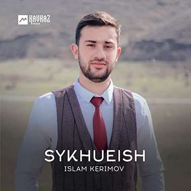 Islam Kerimov. «Sykhueish»