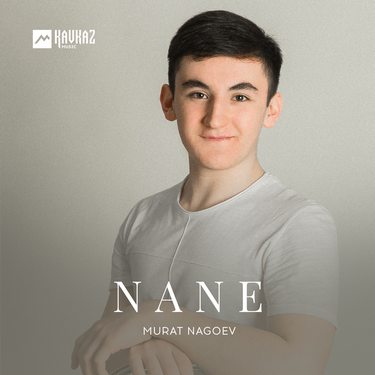 Murat Nagoev. «Nane»