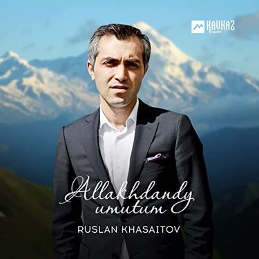 Ruslan Khasaitov. «Allakhdandy umutum»
