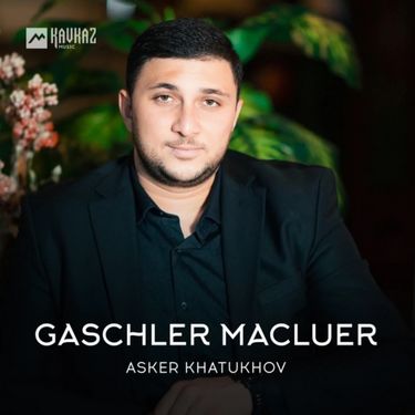 Asker Khatukhov. «Gaschler Macluer»