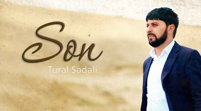 Son: премьера песни Турала Седяли
