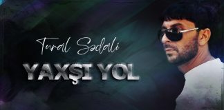 «Yaxşi yol»: авторская песня Tural Sədali