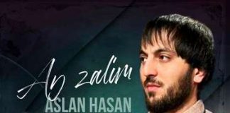 Aslan Hasan. «Ay Zalim»