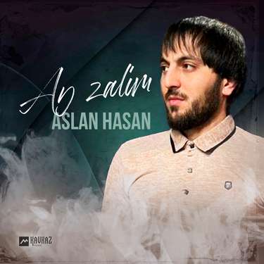 Aslan Hasan. «Ay Zalim» 