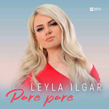 Leyla Ilgar. «Pare pare»