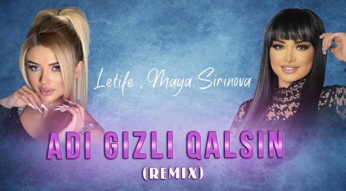 Letife и Maya Sirinova выпустили релиз песни «Adi gizli qalsin»
