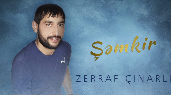 Zerraf Çinarli представил песню «Şəmkir»